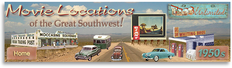 Movie Locations of the Great Southwest! Visit locations in New Mexico and the Southwest where movies from the 1950s were made.